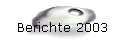 Berichte 2003