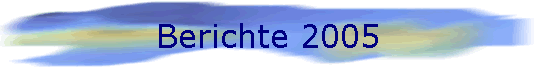 Berichte 2005