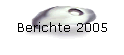 Berichte 2005