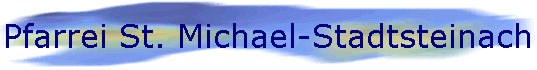 Pfarrei St. Michael-Stadtsteinach