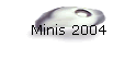 Minis 2004