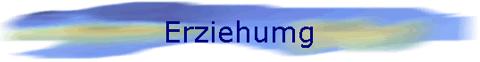 Erziehumg